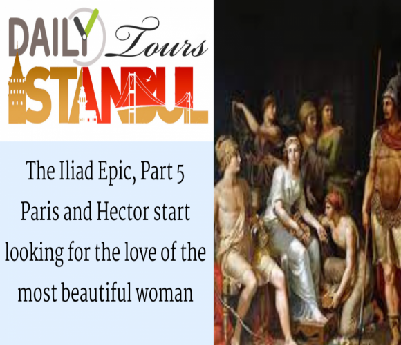 The Iliad Epic, Part 5 Paris and Hector start looking for the love of the most beautiful woman